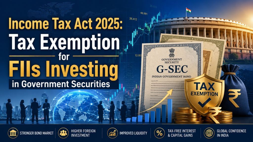 Income Tax Act 2025: Key FAQs on Proposed Tax Exemption for FIIs Investing in G-Secs